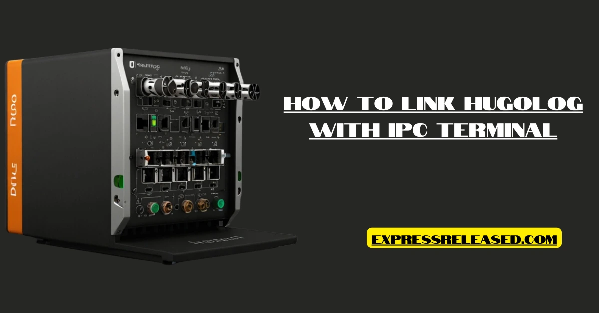 Step-by-Step Guide: How to Link Hugolog with IPC Terminal for Seamless Integration